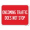Signmission Oncoming Traffic Does Not Stop Heavy-Gauge Aluminum Rust Proof Parking Sign, 18" x 24", A-1824-24373 A-1824-24373 - alternate 1